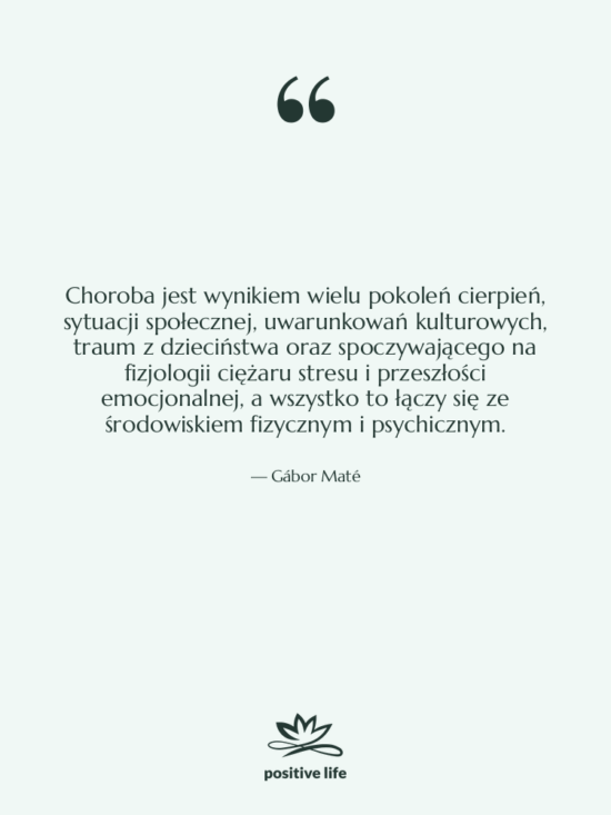 Cytat: Gábor Maté - Choroba jest wynikiem wielu pokoleń…