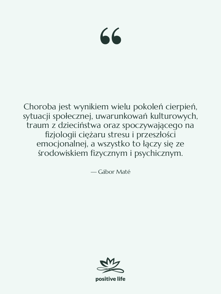 Cytat: Gábor Maté - Choroba jest wynikiem wielu pokoleń…
