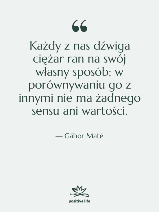 Cytat: Gábor Maté - Każdy z nas dźwiga ciężar…