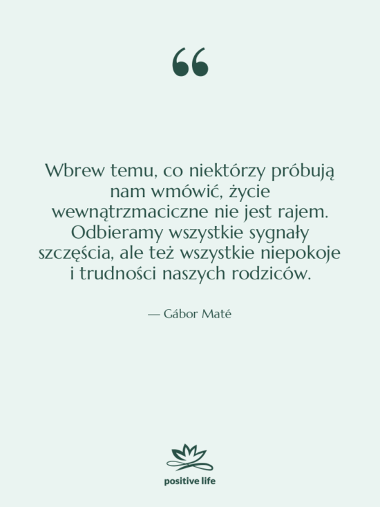 Cytat: Gábor Maté - Wbrew temu, co niektórzy próbują…