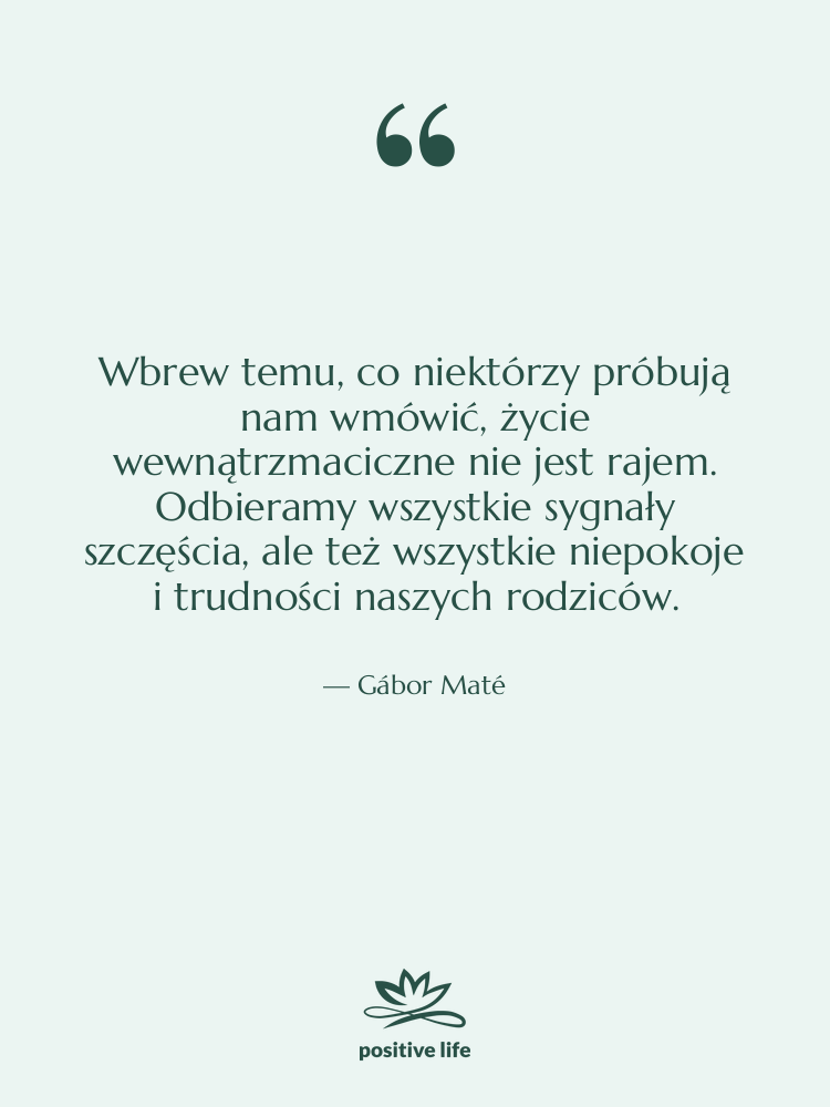 Cytat: Gábor Maté - Wbrew temu, co niektórzy próbują…