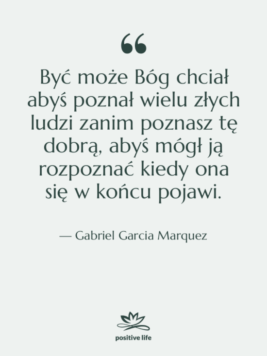 Cytat: Gabriel Garcia Marquez - Być może Bóg chciał abyś…