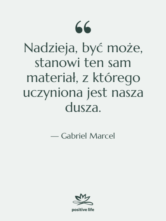 Cytat: Gabriel Marcel - Nadzieja, być może, stanowi ten…