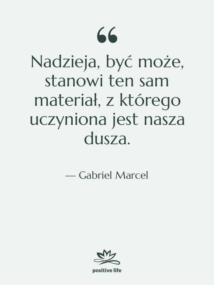 Cytat: Gabriel Marcel - Nadzieja, być może, stanowi ten…