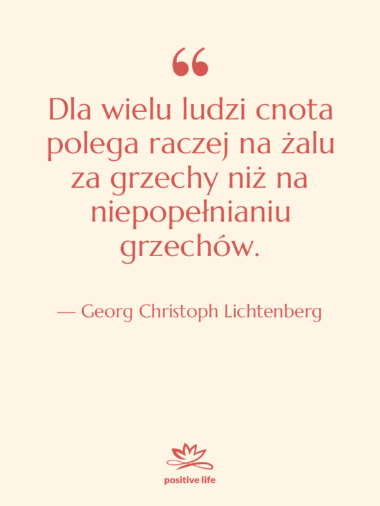 Cytat: Georg Christoph Lichtenberg - Dla wielu ludzi cnota polega…