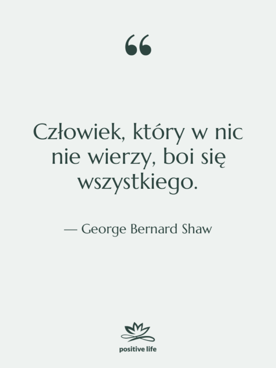 Cytat: George Bernard Shaw - Człowiek, który w nic nie…