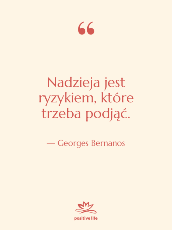 Cytat: Georges Bernanos - Nadzieja jest ryzykiem, które trzeba…