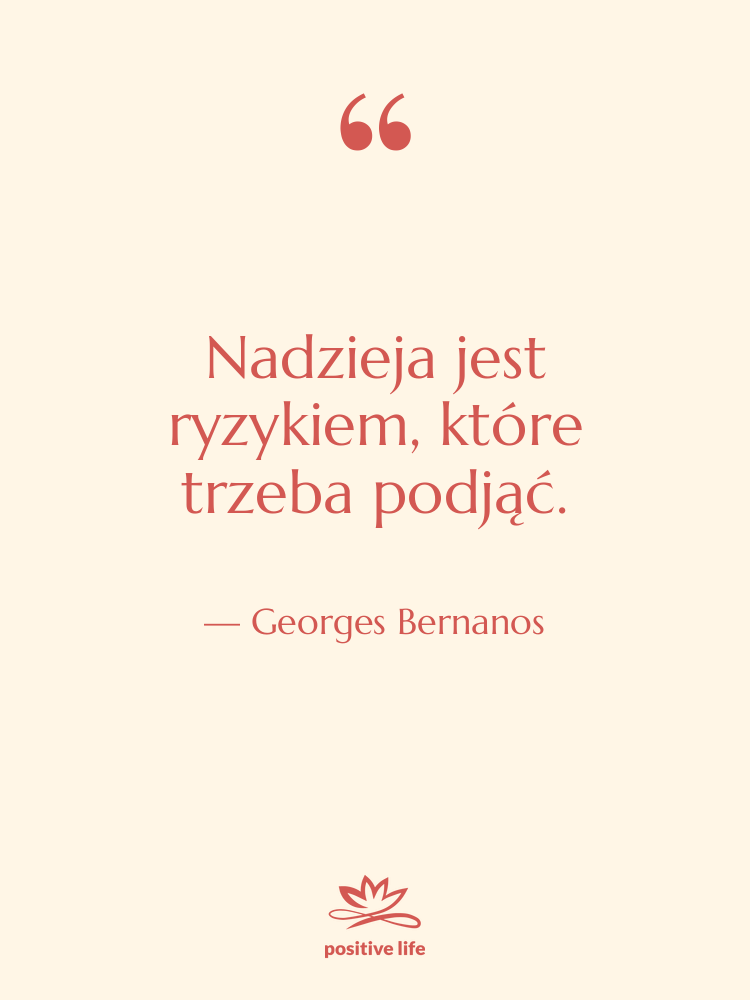 Cytat: Georges Bernanos - Nadzieja jest ryzykiem, które trzeba…