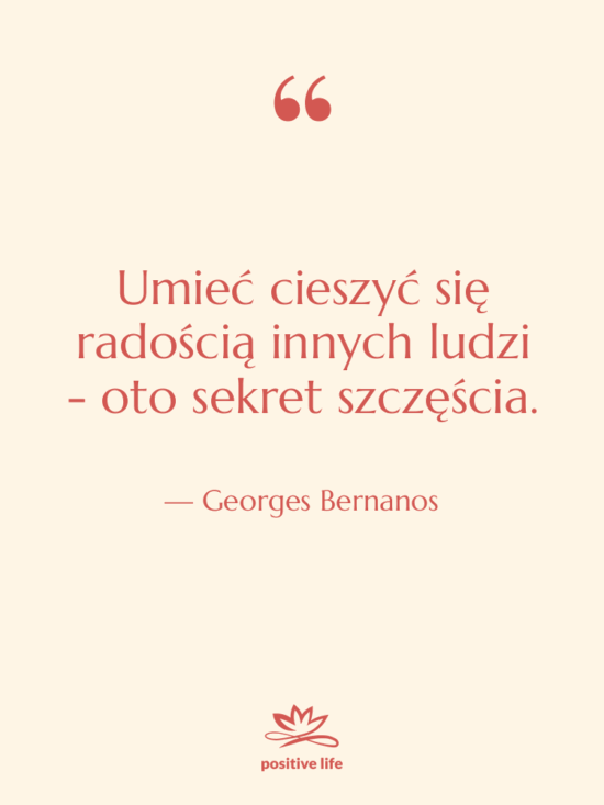 Cytat: Georges Bernanos - Umieć cieszyć się radością innych…