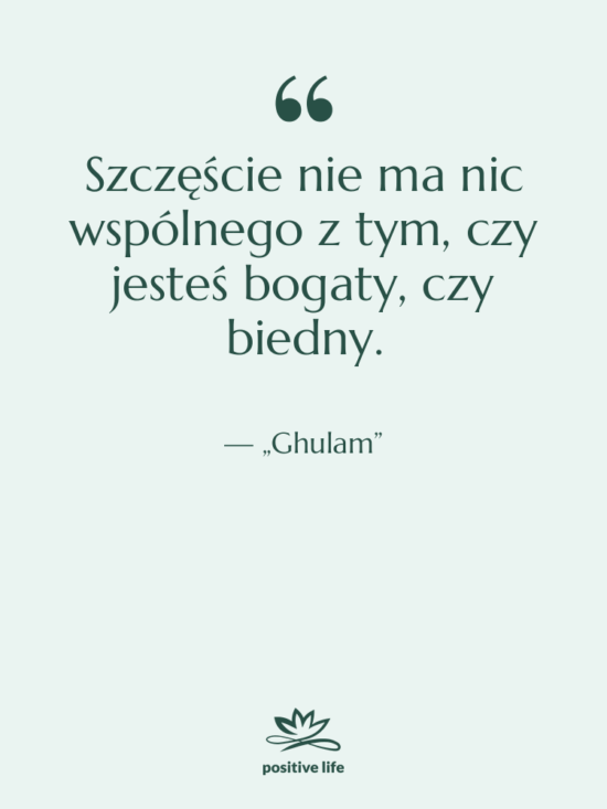 Cytat: „Ghulam” - Szczęście nie ma nic wspólnego…