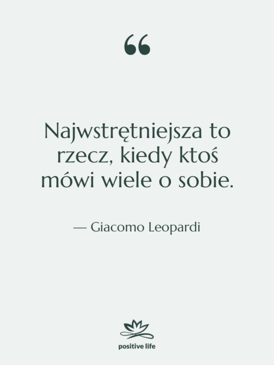 Cytat: Giacomo Leopardi - Najwstrętniejsza to rzecz, kiedy ktoś…