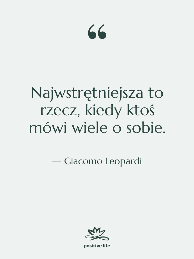 Cytat: Giacomo Leopardi - Najwstrętniejsza to rzecz, kiedy ktoś…