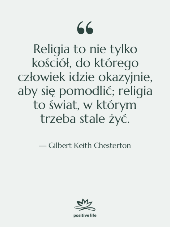 Cytat: Gilbert Keith Chesterton - Religia to nie tylko kościół,…