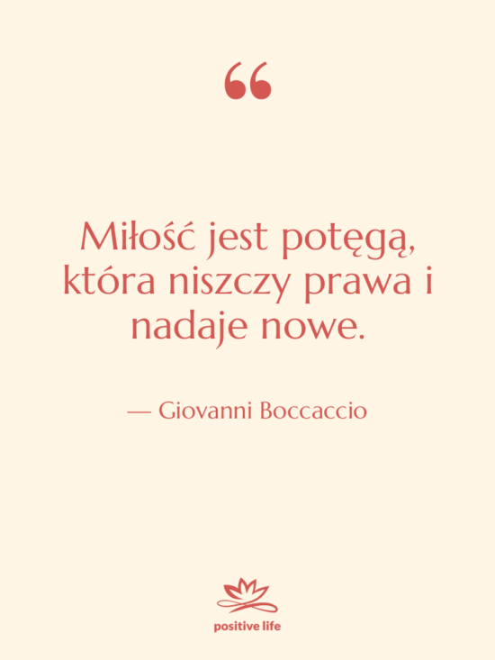 Cytat: Giovanni Boccaccio - Miłość jest potęgą, która niszczy…