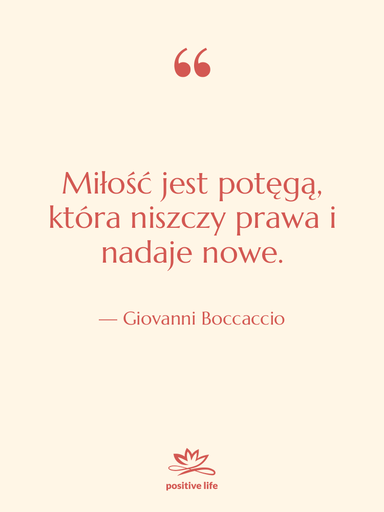 Cytat: Giovanni Boccaccio - Miłość jest potęgą, która niszczy…