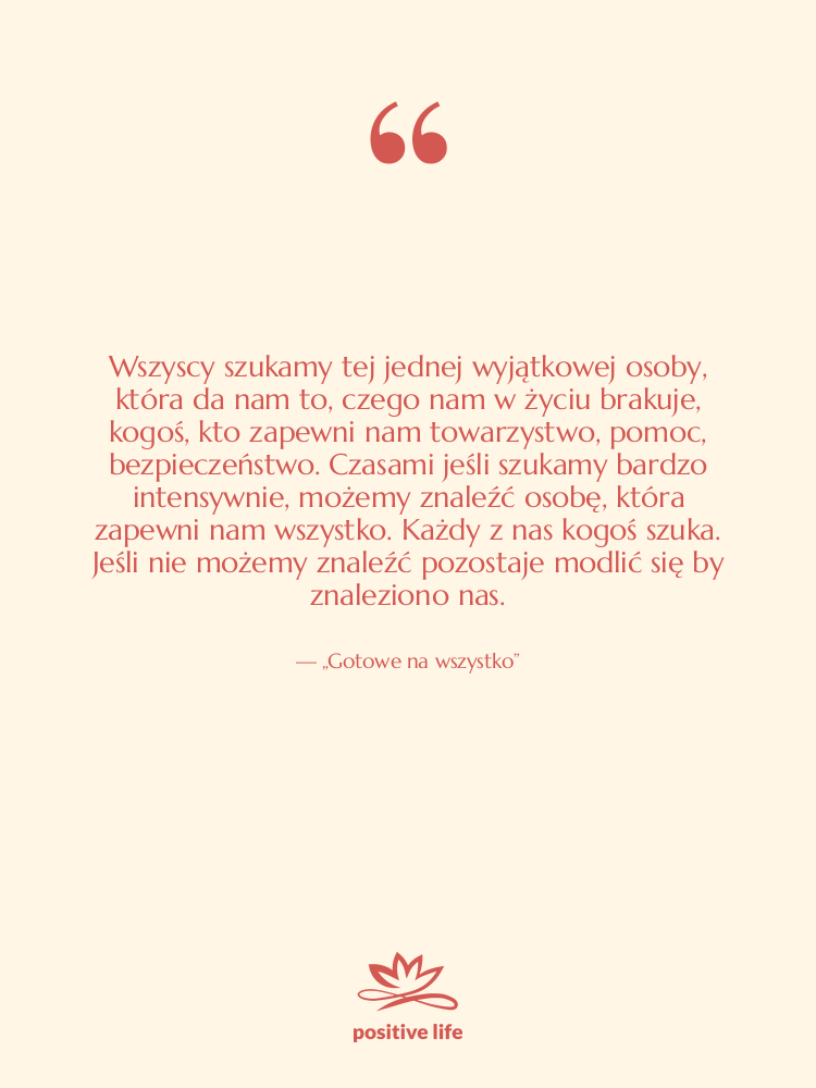 Cytat: „Gotowe na wszystko” - Wszyscy szukamy tej jednej wyjątkowej…