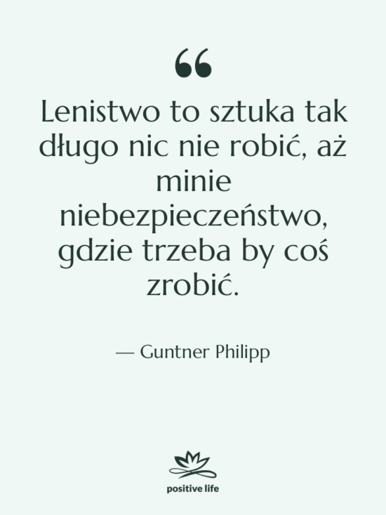 Cytat: Guntner Philipp - Lenistwo to sztuka tak długo…