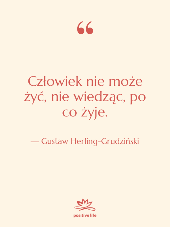 Cytat: Gustaw Herling-Grudziński - Człowiek nie może żyć, nie…
