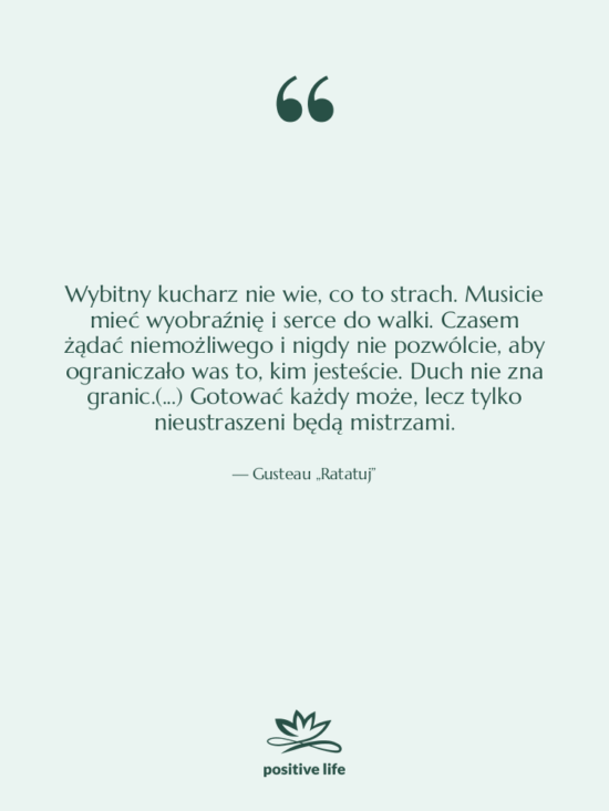 Cytat: Gusteau „Ratatuj” - Wybitny kucharz nie wie, co…