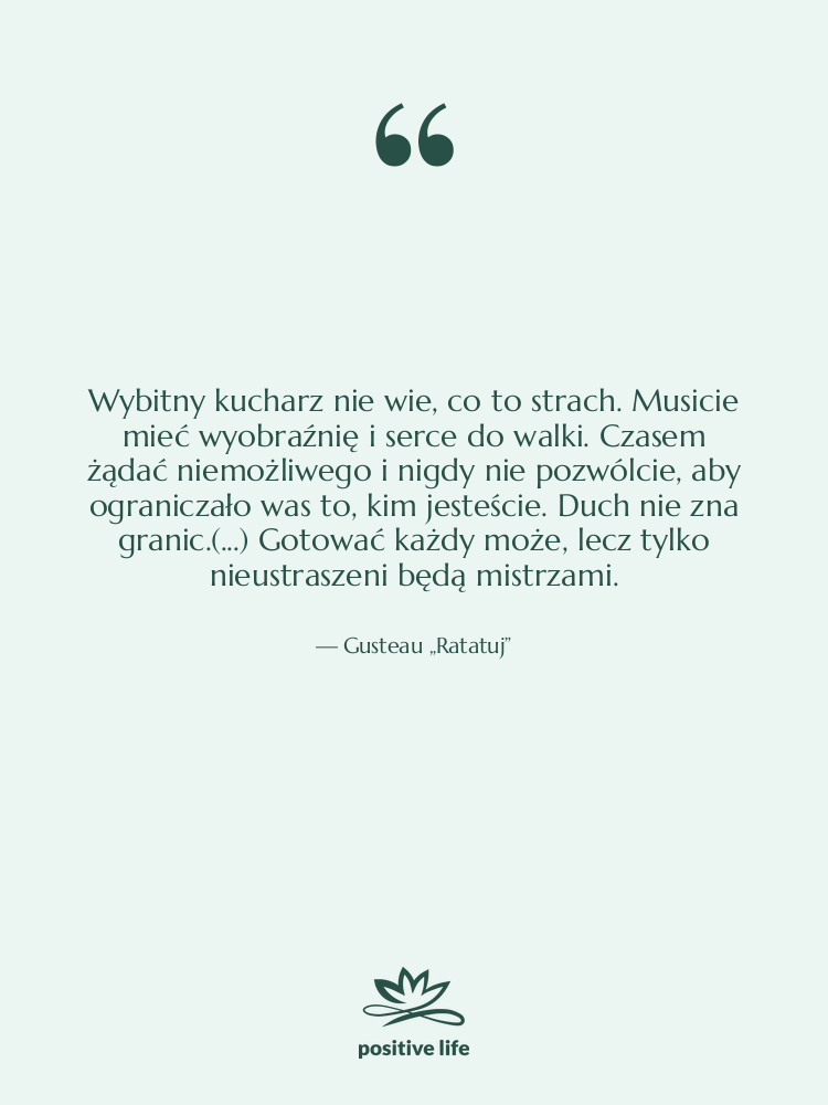 Cytat: Gusteau „Ratatuj” - Wybitny kucharz nie wie, co…