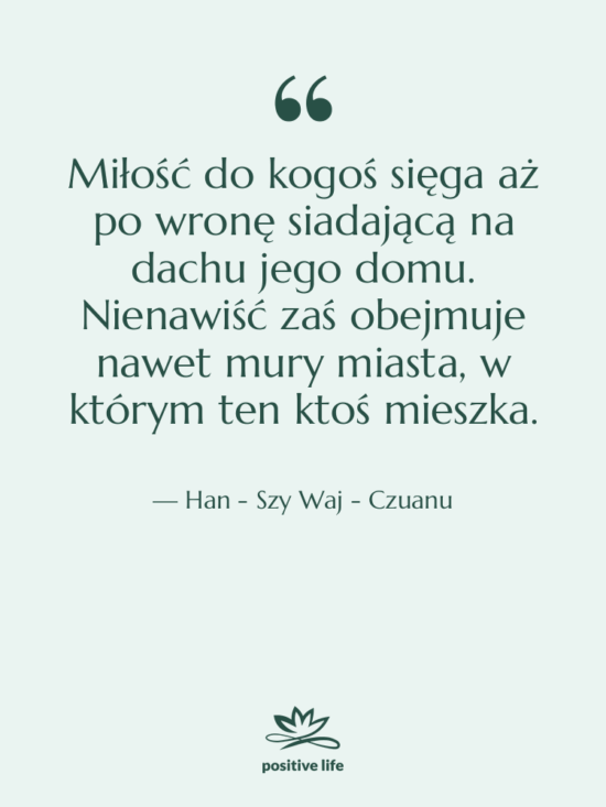 Cytat: Han - Szy Waj - Czuanu - Miłość do kogoś sięga aż…