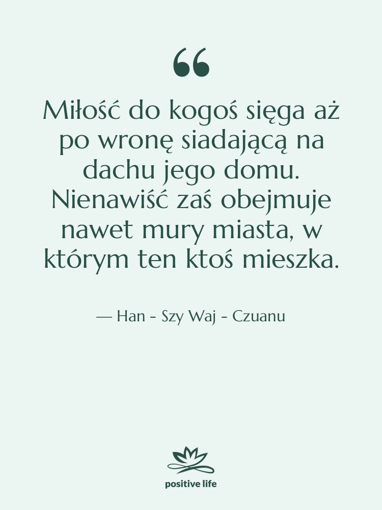 Cytat: Han - Szy Waj - Czuanu - Miłość do kogoś sięga aż…