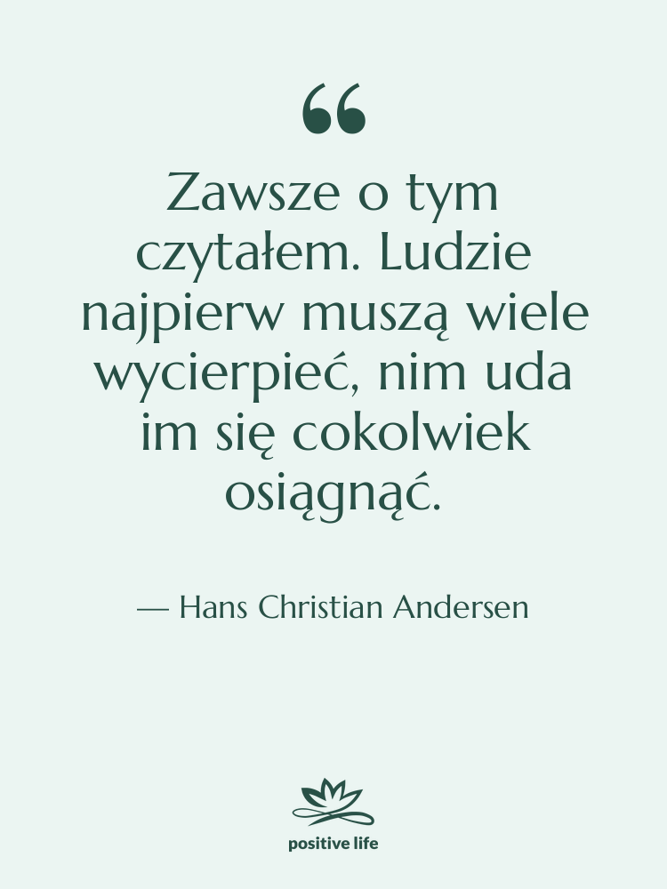 Cytat: Hans Christian Andersen - Zawsze o tym czytałem. Ludzie…