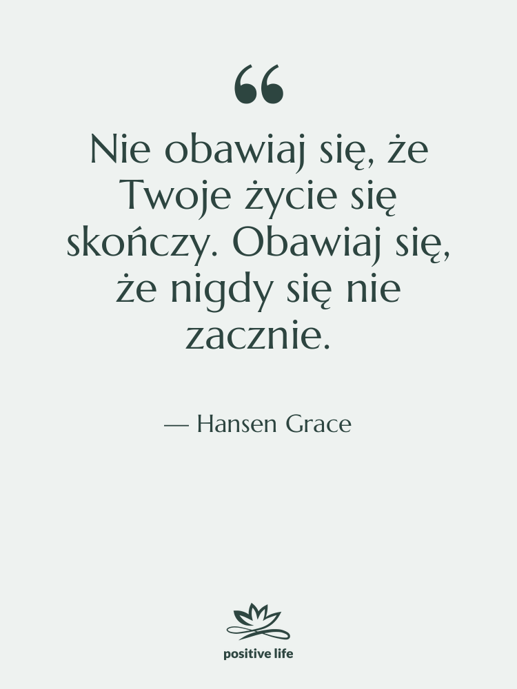Cytat: Hansen Grace - Nie obawiaj się, że Twoje…