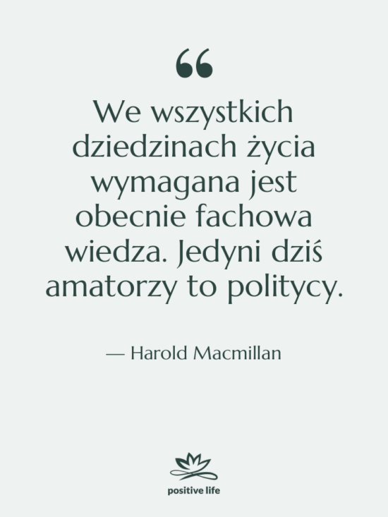 Cytat: Harold Macmillan - We wszystkich dziedzinach życia wymagana…