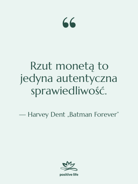 Cytat: Harvey Dent „Batman Forever” - Rzut monetą to jedyna autentyczna…
