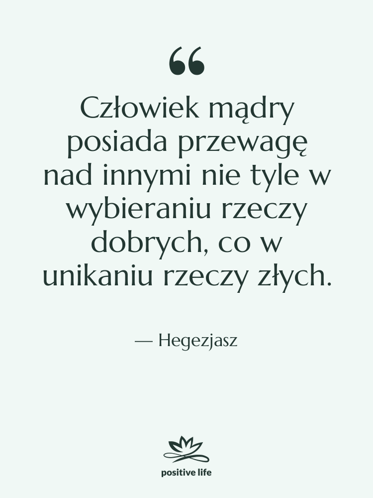 Cytat: Hegezjasz - Człowiek mądry posiada przewagę nad…
