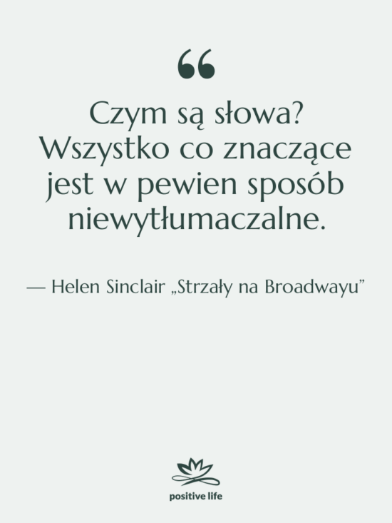 Cytat: Helen Sinclair „Strzały na Broadwayu” - Czym są słowa? Wszystko co…