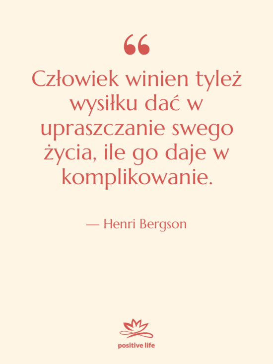 Cytat: Henri Bergson - Człowiek winien tyleż wysiłku dać…
