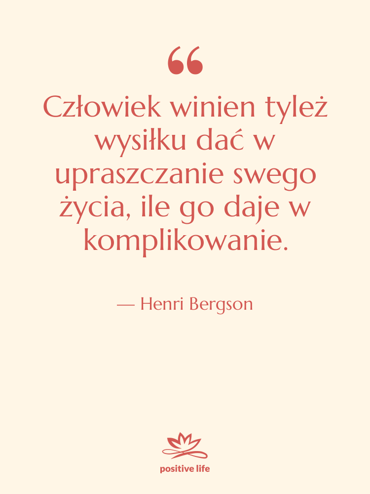 Cytat: Henri Bergson - Człowiek winien tyleż wysiłku dać…