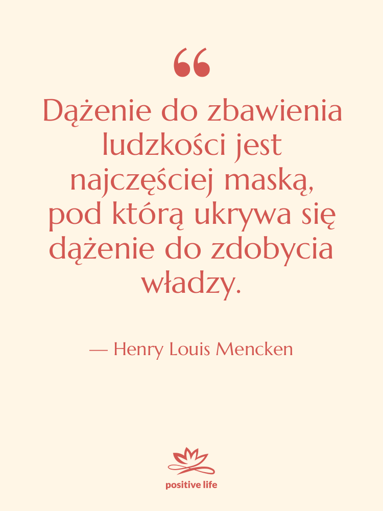 Cytat: Henry Louis Mencken - Dążenie do zbawienia ludzkości jest…