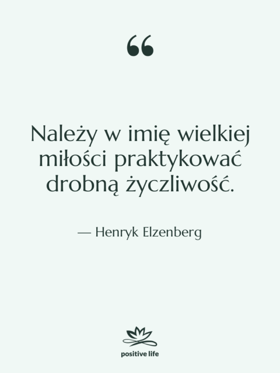 Cytat: Henryk Elzenberg - Należy w imię wielkiej miłości…