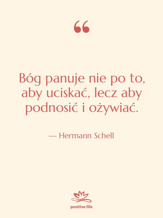 Cytat: Hermann Schell - Bóg panuje nie po to,…