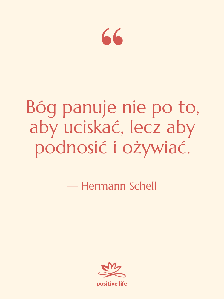 Cytat: Hermann Schell - Bóg panuje nie po to,…