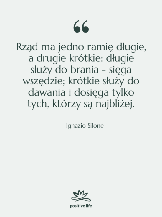 Cytat: Ignazio Silone - Rząd ma jedno ramię długie,…