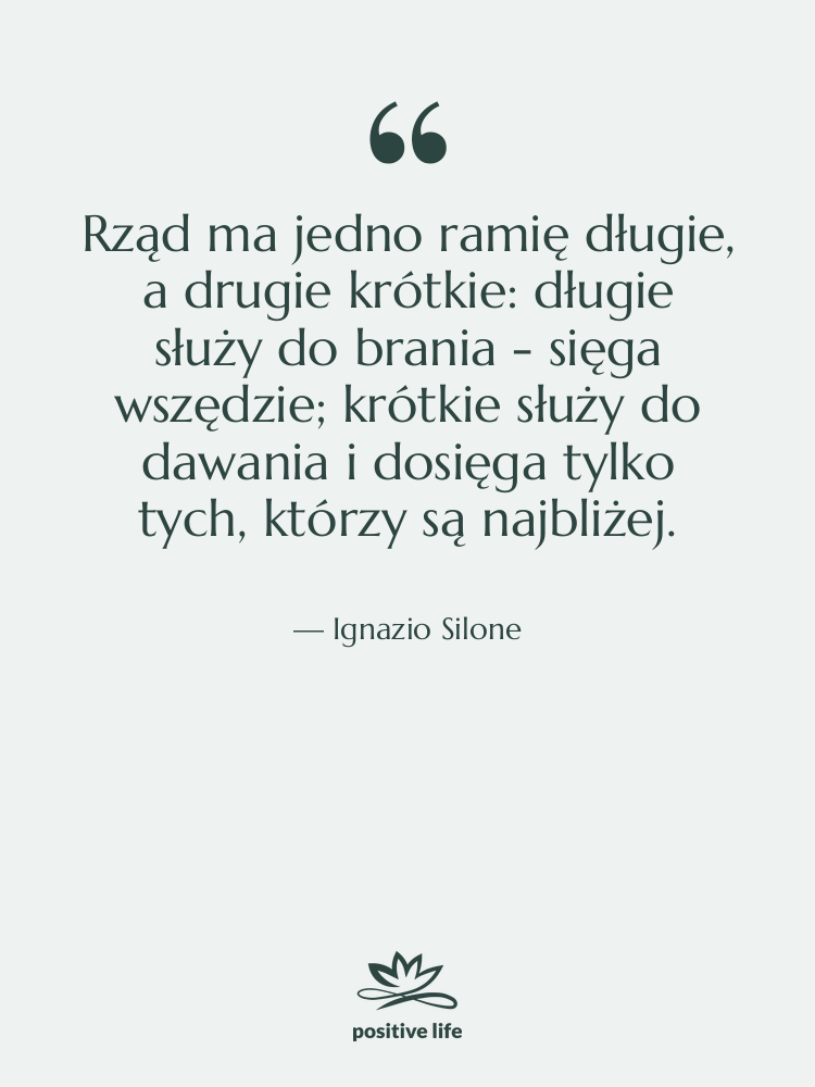 Cytat: Ignazio Silone - Rząd ma jedno ramię długie,…
