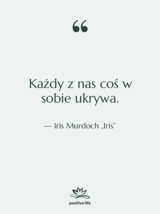 Cytat: Iris Murdoch „Iris” - Każdy z nas coś w…