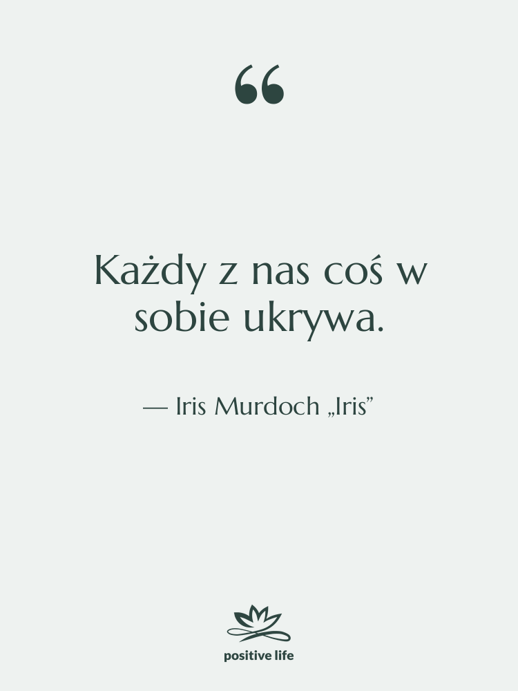 Cytat: Iris Murdoch „Iris” - Każdy z nas coś w…