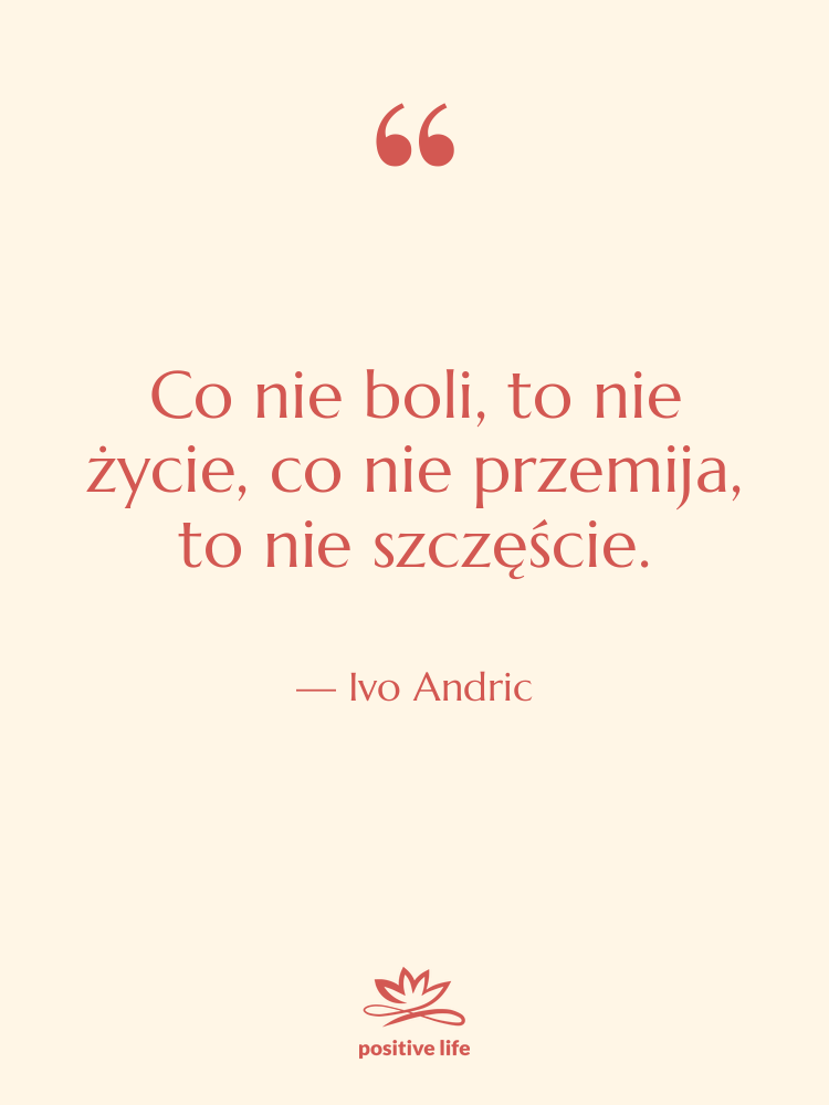 Cytat: Ivo Andric - Co nie boli, to nie…