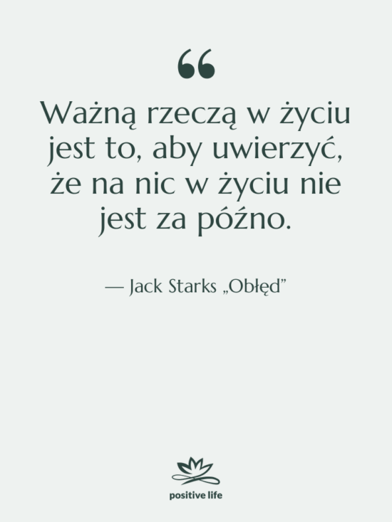 Cytat: Jack Starks „Obłęd” - Ważną rzeczą w życiu jest…