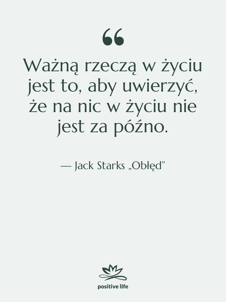 Cytat: Jack Starks „Obłęd” - Ważną rzeczą w życiu jest…