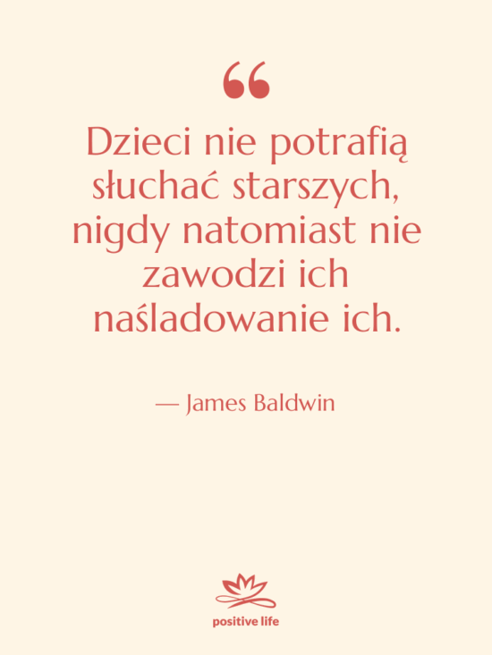 Cytat: James Baldwin - Dzieci nie potrafią słuchać starszych,…