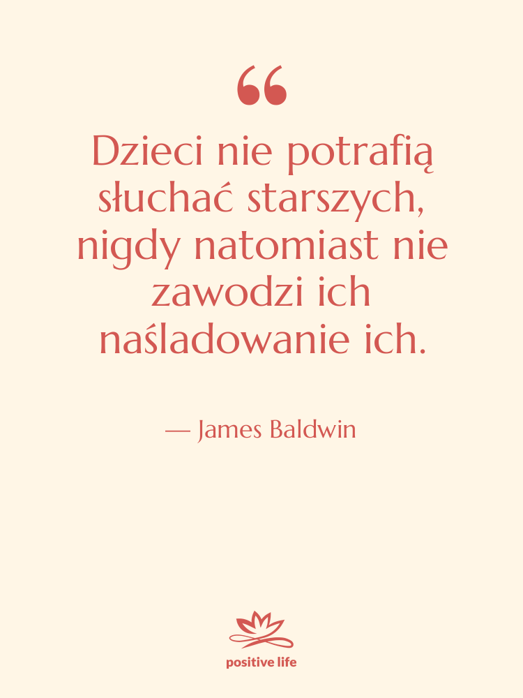 Cytat: James Baldwin - Dzieci nie potrafią słuchać starszych,…