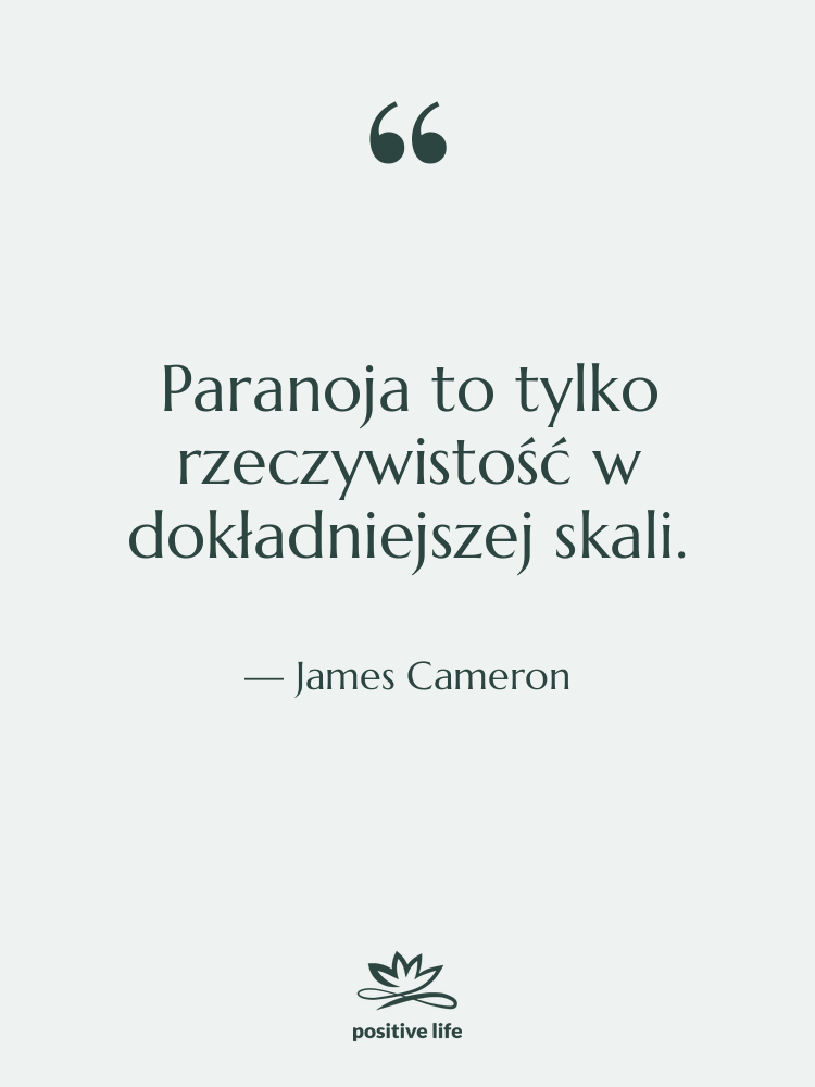 Cytat: James Cameron - Paranoja to tylko rzeczywistość w…
