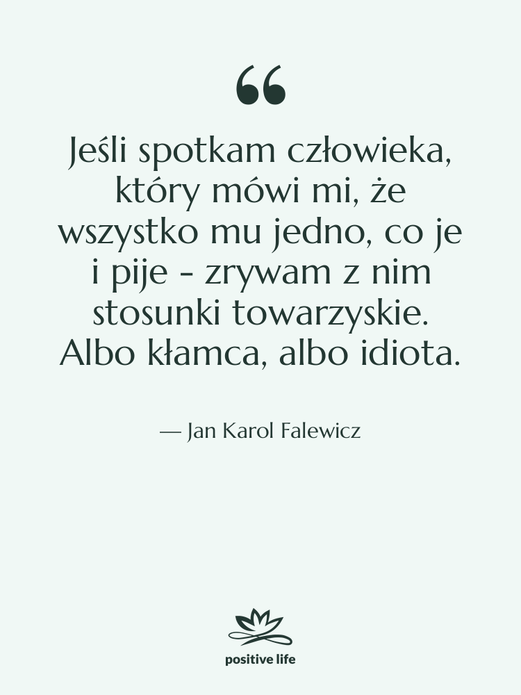 Cytat: Jan Karol Falewicz - Jeśli spotkam człowieka, który mówi…