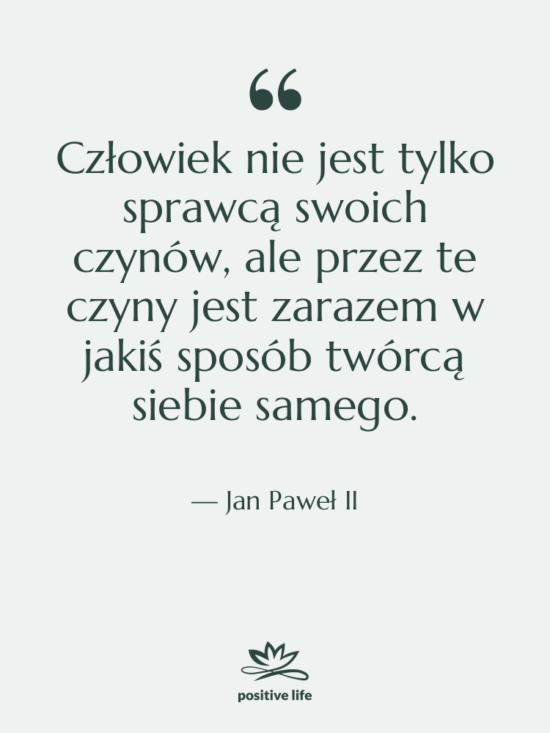 Cytat: Jan Paweł II - Człowiek nie jest tylko sprawcą…
